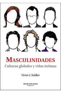 Masculinidades. Culturas globales y vidas íntimas